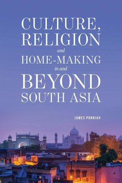 Culture Religion and Home-making in and Beyond South Asia - Ponniah, James