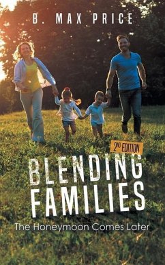 Blending Families: The Honeymoon Comes Later - 2nd Edition - Price, Max