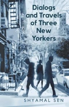 Dialogs and Travels of Three New Yorkers - Sen, Shyamal