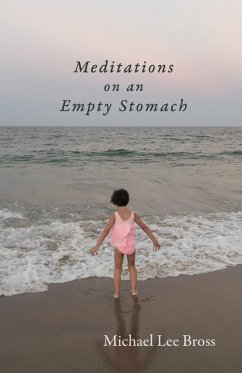 Meditations on an Empty Stomach - Bross, Michael Lee