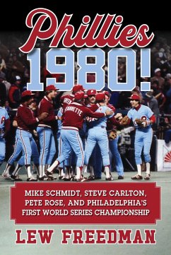 Phillies 1980!: Mike Schmidt, Steve Carlton, Pete Rose, and Philadelphia's First World Series Championship - Freedman, Lew