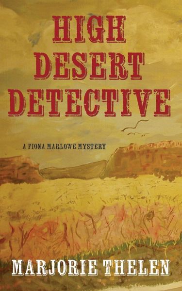 High Desert Detective (Fiona Marlowe Mysteries, #2) (eBook, ePUB) High Desert Detective (Fiona Marlowe Mysteries, #2) (eBook, ePUB)