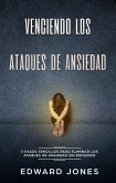 Venciendo los Ataques de Ansiedad (Beating Panic Attacks: Spanish Edition): 5 pasos sencillos para eliminar los ataques de ansiedad sin esfuerzo (eBook, ePUB)