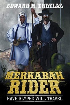 Merkabah Rider: Have Glyphs Will Travel (eBook, ePUB) - Erdelac, Edward M.