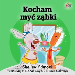 Kocham myć ząbki (eBook, ePUB) - Admont, Shelley; KidKiddos Books