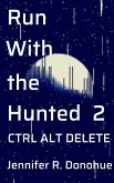 Run With the Hunted 2: Ctrl Alt Delete (eBook, ePUB)