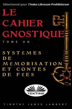 Le cahier gnostique: tome un: Systèmes de mémoire et contes de fées - James, Lambert Timothy