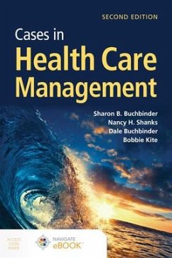 Cases in Health Care Management - Buchbinder, Sharon B; Shanks, Nancy H; Buchbinder, Dale; Kite, Bobbie J