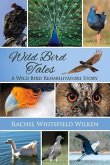 Wild Bird Tales: A Wild Bird Rehabilitator's Story