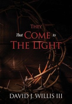 They That Come To The Light: A Revelation and John 3:16 Connection - Willis, David J.