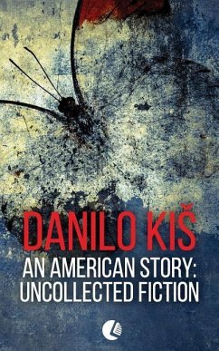 An American Story: Uncollected Fiction - Kis, Danilo