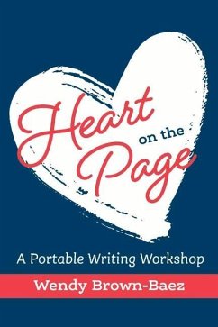 Heart on the Page: A Portable Writing Workshop - Brown-Baez, Wendy