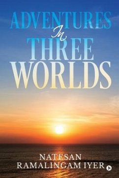 Adventures in Three Worlds - Natesan Ramalingam Iyer