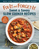 Fix-It and Forget-It Sweet & Savory Slow Cooker Recipes: 48 Appetizers, Soups & Stews, Main Meals, and Desserts