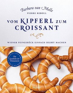Vom Kipferl zum Croissant (eBook, ePUB) - Melle, Barbara van; Reboul, Pierre