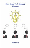 First Steps To A Success Mindset (eBook, ePUB)