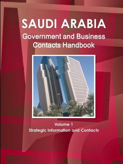 Saudi Arabia Government and Business Contacts Handbook Volume 1 Strategic Information and Contacts - Ibp, Inc.