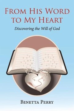 From His Word to My Heart: Discovering the Will of God Volume 1 - Perry, Benetta