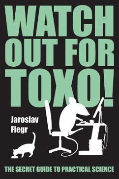 Watch out for Toxo!: The Secret Guide to Practical Science - Flegr, Jaroslav