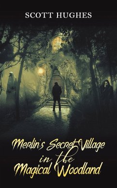 Merlin's Secret Village in the Magical Woodland - Hughes, Scott