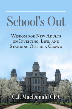 School's Out: Wisdom for New Adults on Investing, Life, and Standing Out in a Crowd - MacDonald, C. J.