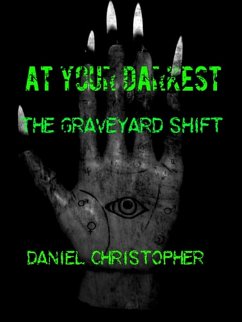 At Your Darkest : The Graveyard Shift (At Your Darkest Book One, #1) (eBook, ePUB) - Christopher, Daniel