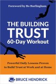 The Building Trust 60-Day Workout: Powerful Daily Lessons Proven to Build Trust at Work and at Home (eBook, ePUB)