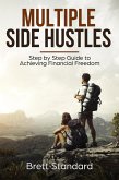Multiple Side Hustles: Step by Step Guide to Achieving Financial Freedom (eBook, ePUB)