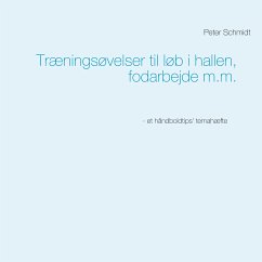 Træningsøvelser til løb i hallen, fodarbejde m.m. (eBook, ePUB) - Schmidt, Peter