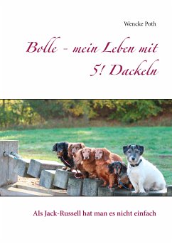 Bolle - mein Leben mit 5! Dackeln (eBook, ePUB) - Poth, Wencke