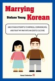 Marrying Korean: And Other Attempts To Impress, Communicate, And Fight My Way Into An Exotic Culture (eBook, ePUB)