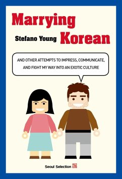 Marrying Korean: And Other Attempts To Impress, Communicate, And Fight My Way Into An Exotic Culture (eBook, ePUB) - Young, Stefano