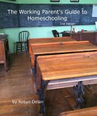 The Working Parent's Guide to Homeschooling 2nd Edition (eBook, ePUB)