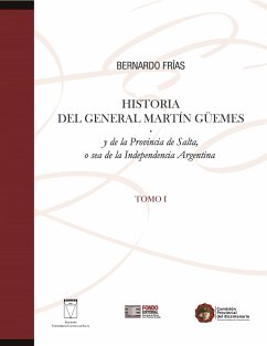 Historia del General Martín Güemes... Tomo I (eBook, PDF) - Frías, Bernardo