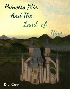 Princess Mia And The Land Of Nine (eBook, ePUB) - Carr, D. L.