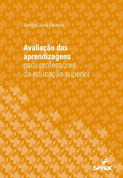 Avaliação das aprendizagens para professores da educação superior (eBook, ePUB) - Ferreira, Sandra Lúcia