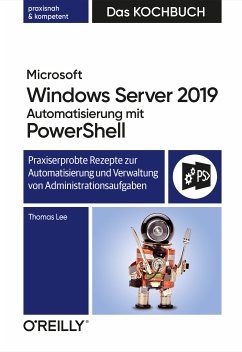 Microsoft Windows Server 2019 Automatisierung mit PowerShell – Das Kochbuch (eBook, PDF) - Lee, Thomas