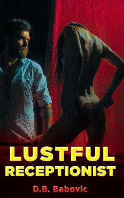 Lustful Receptionist (eBook, ePUB) - Babovic, D. B.; Stojkovic, Danilo