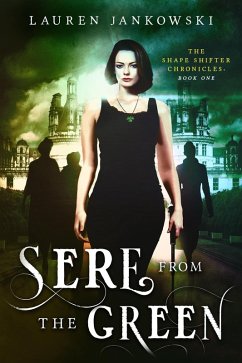 Sere from the Green (The Shape Shifter Chronicles, #1) (eBook, ePUB) - Jankowski, Lauren