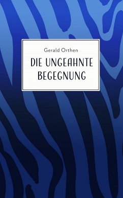 Die ungeahnte Begegnung (eBook, ePUB) - Orthen, Gerald