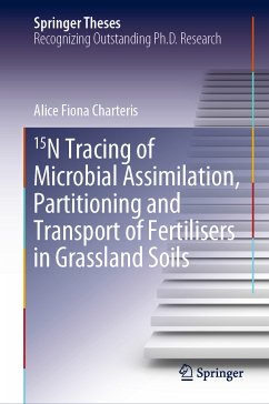 15N Tracing of Microbial Assimilation, Partitioning and Transport of Fertilisers in Grassland Soils (eBook, PDF) - Charteris, Alice Fiona