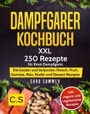 DAMPFGARER KOCHBUCH: XXL. 250 Rezepte für Ihren Dampfgarer (eBook, ePUB)