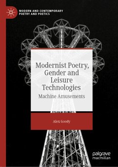 Modernist Poetry, Gender and Leisure Technologies (eBook, PDF) - Goody, Alex