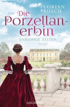Unruhige Zeiten / Die Porzellan-Erbin Bd.1 (eBook, ePUB) - Busch, Florian