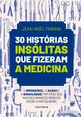 30 histórias insólitas que fizeram a medicina (eBook, ePUB)