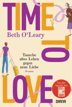 Time to Love – Tausche altes Leben gegen neue Liebe (eBook, ePUB) - O'Leary, Beth