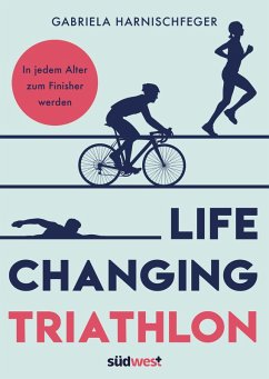 Life Changing Triathlon (eBook, ePUB) - Harnischfeger, Gabriela