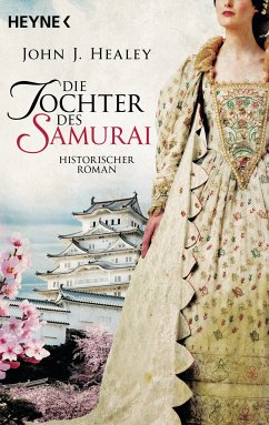 Die Tochter des Samurai / Die Samurai-Saga Bd.2 (eBook, ePUB) - Healey, John J.