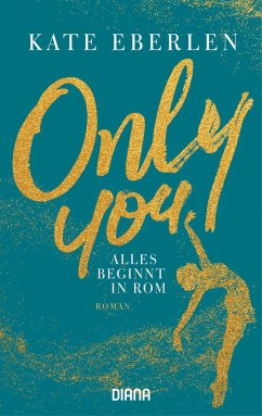 Only you - Alles beginnt in Rom (eBook, ePUB) - Eberlen, Kate