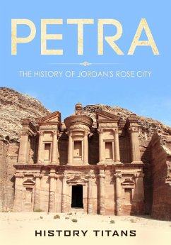 Petra: The History of Jordan's Rose City (eBook, ePUB) - Titans, History